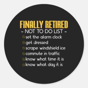 Not To Do List Retiree Retired Retirt Retiret Classic Round Sticker