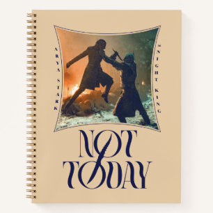 "Not Today" Arya Stark Vs. The Night King Notebook