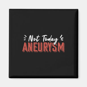 Not Today Brain Aneurysm Awareness Surgery Support Magnet