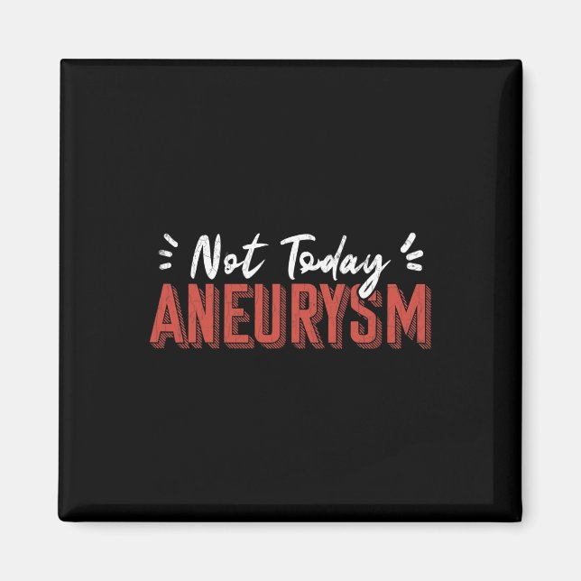 Not Today Brain Aneurysm Awareness Surgery Support Magnet (Front)