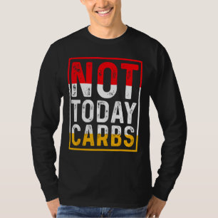 Not Today Carbs Ketosis Fasting Autophagy Cell Rec T-Shirt