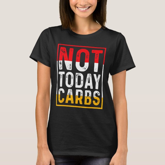 Not Today Carbs Ketosis Fasting Autophagy Cell Rec T-Shirt (Front)