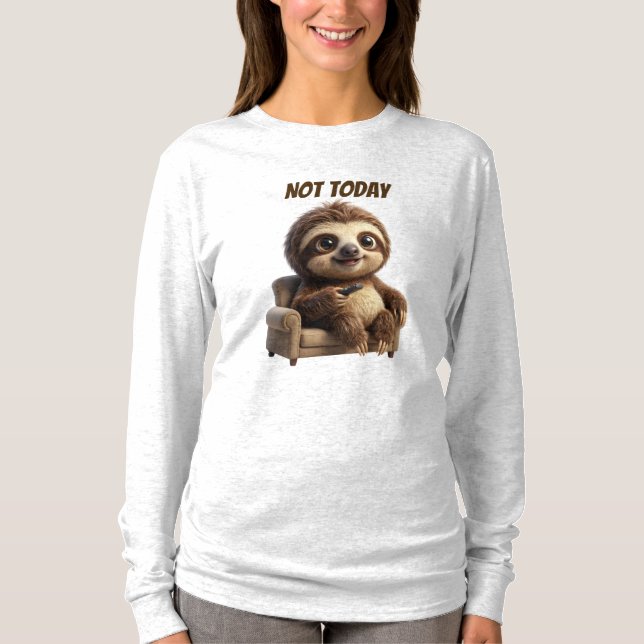 Not Today Chill Sloth T-Shirt (Front)