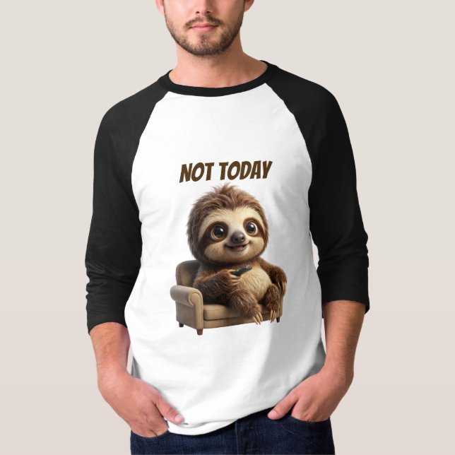 Not Today Chill Sloth T-Shirt (Front)