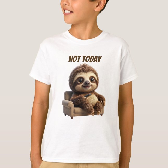Not Today Chill Sloth T-Shirt (Front)