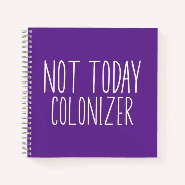 NOT TODAY COLONIZER Funny Retro  Notebook (Front)
