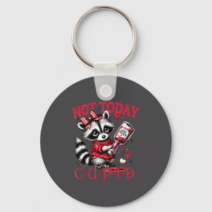Not Today Cud Funny Raccoon Valentines Day Cute Ki Key Ring
