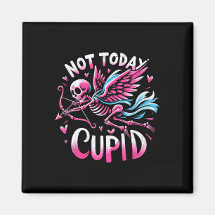 Not Today Cupid Anti Valentine Valentine’s Day For Magnet