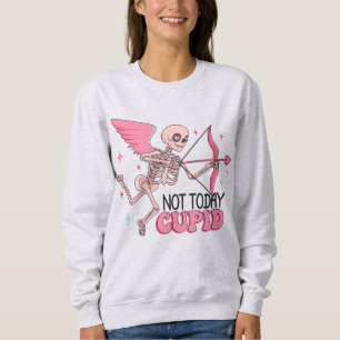 Not Today Cupid Funny Anti Valentine Sweatshirt