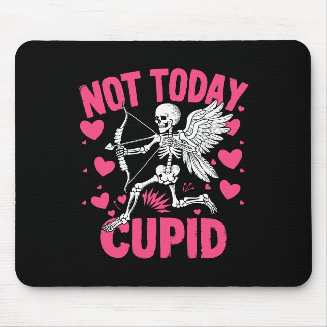 Not Today Cupid Funny Cupid Skeleton Anti Valentin Mouse Pad (Front)