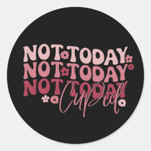Not Today Cupid Funny Galentine's Classic Round Sticker