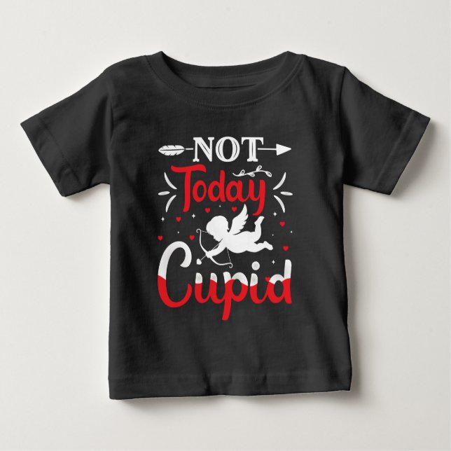 Not Today Cupid Funny Valentine's Day Baby T-Shirt (Front)