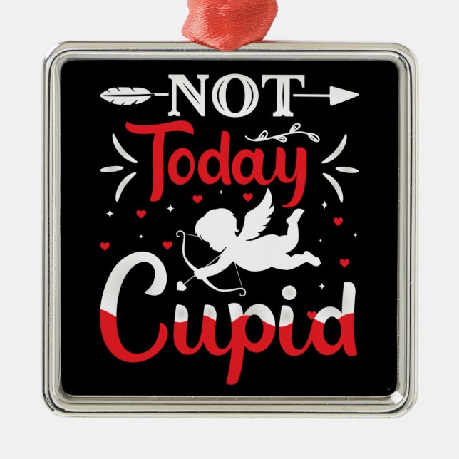 Not Today Cupid Funny Valentine's Day Metal Tree Decoration (Front)