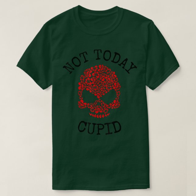 Not Today Cupid Valentine's Day floral  single gir T-Shirt (Design Front)