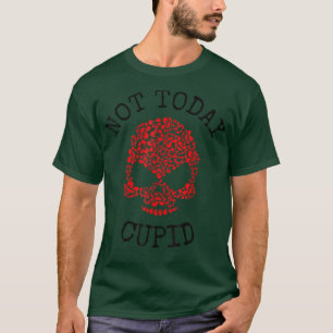 Not Today Cupid Valentine's Day floral single gir T-Shirt