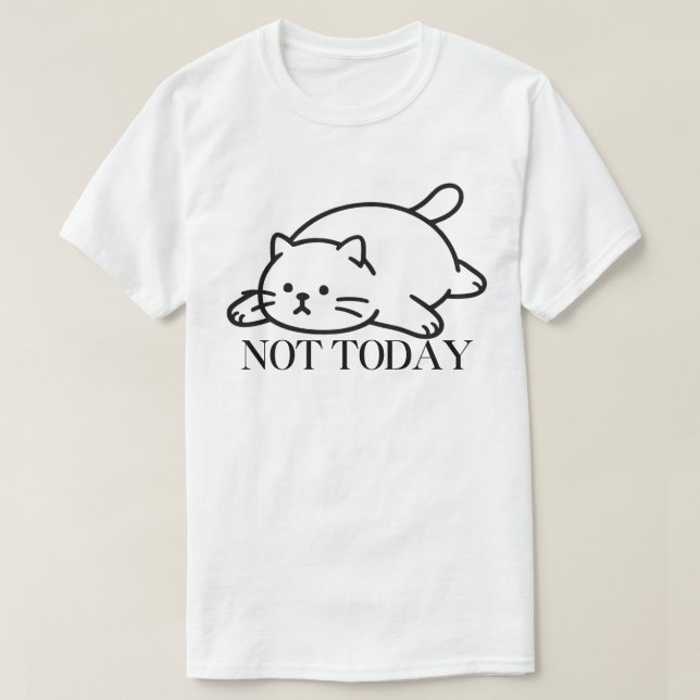 Not Today Cute Lazy Cat Mood T-Shirt (Design Front)