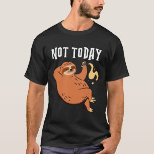 Not Today Design Featuring A Sloth Resting On A Tr T-Shirt