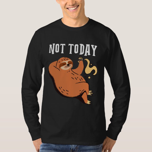 Not Today Design Featuring A Sloth Resting On A Tr T-Shirt (Front)