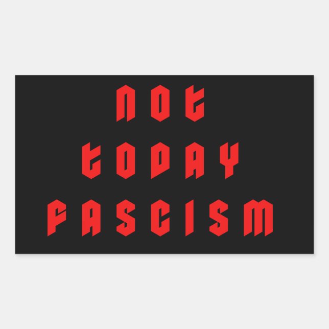 Not Today Fascism Rectangular Sticker (Front)