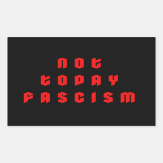 Not Today Fascism Rectangular Sticker