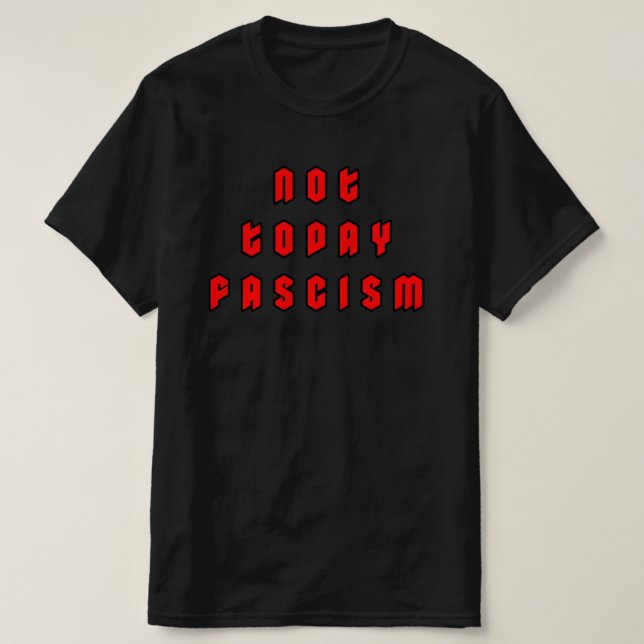 Not Today Fascism T-Shirt (Design Front)