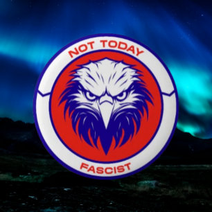 Not Today Fascist – Patriotic Eagle Button