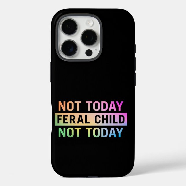 Not Today Feral Child Funny Case-Mate iPhone Case (Back)