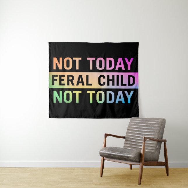 Not Today Feral Child Funny Tapestry (In Situ (Horizontal))