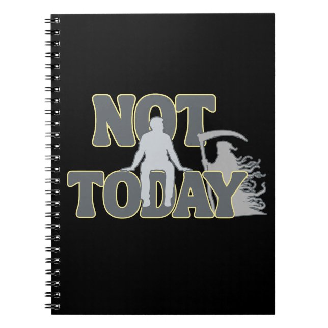 NOT TODAY – Funny Dark Humor Grim Reaper  Notebook (Front)