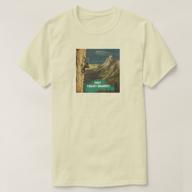 Not Today Gravity Rock Climbing T-Shirt (Design Front)