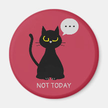 NOT TODAY! Grumpy Black Cat Magnet 