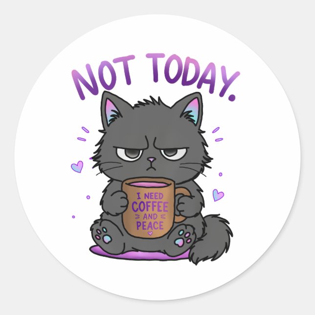 Not Today Grumpy Cat Coffee Lover Cute Funny Cat Classic Round Sticker (Front)