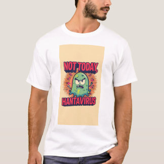 Not Today, Hantavirus  T-Shirt