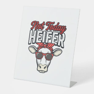 Not Today Heifer Funny Cow Vintage Vector Design_1 Pedestal Sign