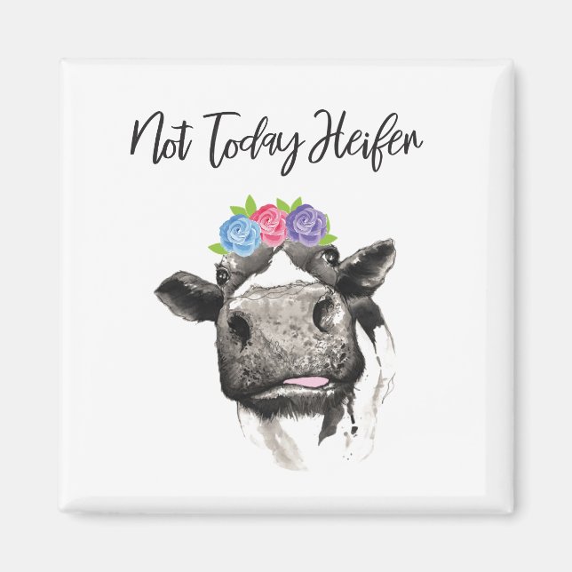 Not Today Heifer Magnet (Front)