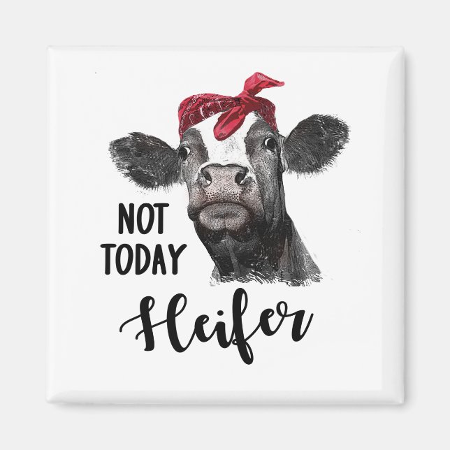 not today heifer magnet (Front)