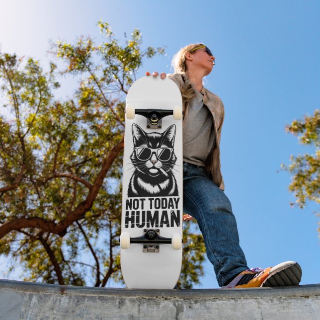 Not Today Human Cat Humor Skateboard (Outdoor 1)