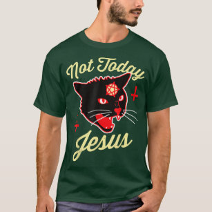 Not Today Jesus Hail Satan Satanic Cat Death Metal T-Shirt