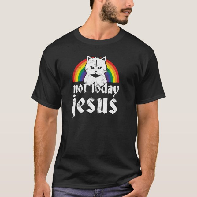 Not Today Jesus Hoodie Rainbow Satanic Cat Goth Co T-Shirt (Front)