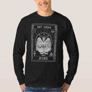 Not Today Jesus I Goth Satan Satanism T-Shirt