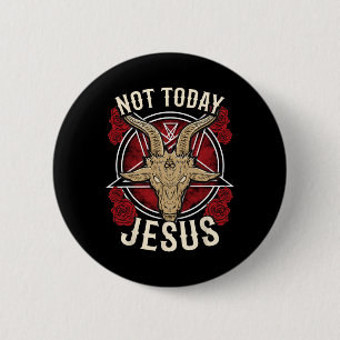 Not Today Jesus I Satanic Atheist 6 Cm Round Badge