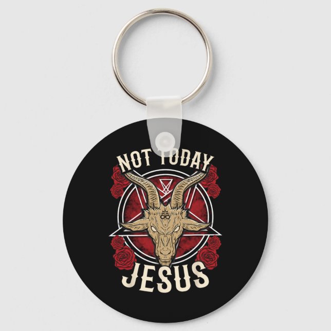 Not Today Jesus I Satanic Atheist  Key Ring (Front)