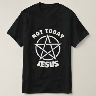 Not Today Jesus Mens T-Shirt