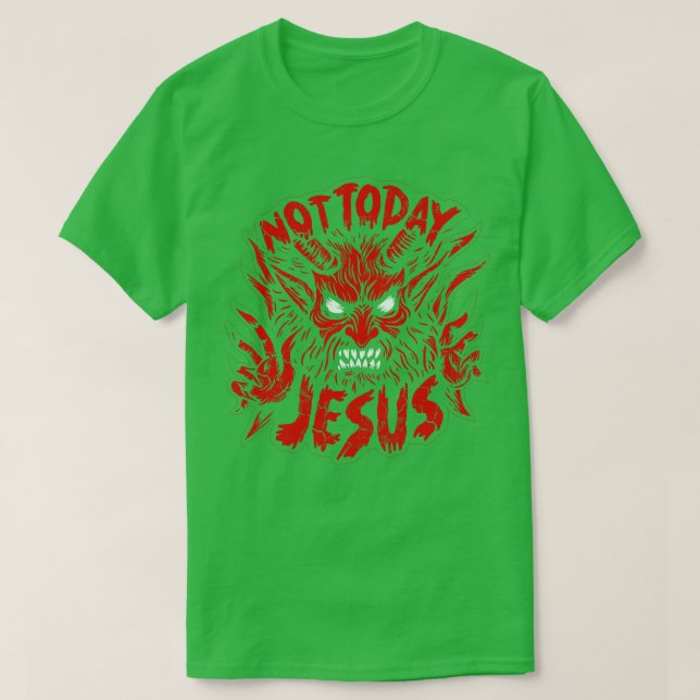 Not Today Jesus T-Shirt (Design Front)