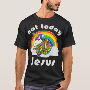 Not Today Jesus Unicorn Rainbow  T-Shirt