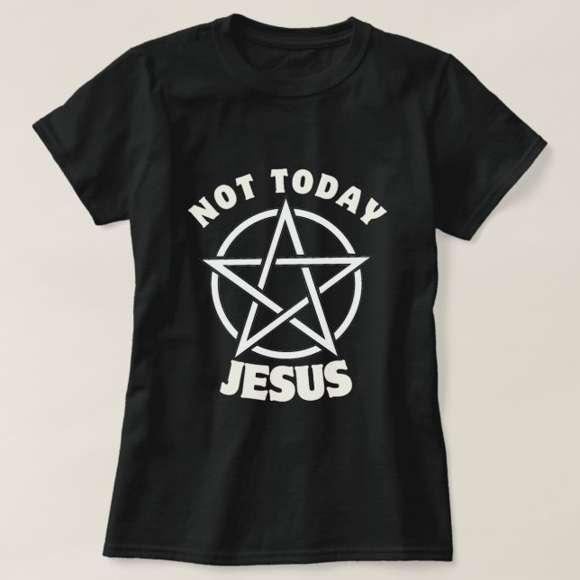 Not Today Jesus Women's T-Shirt (Design Front)