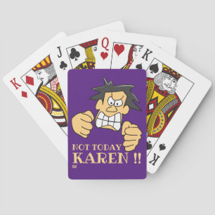 "NOT TODAY KAREN" funny angry man Playing Cards
