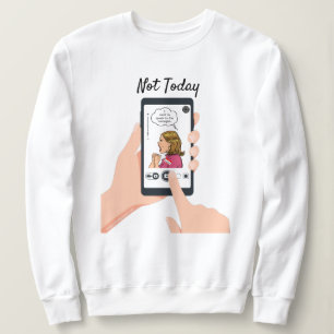 Not Today Karen! Sweatshirt