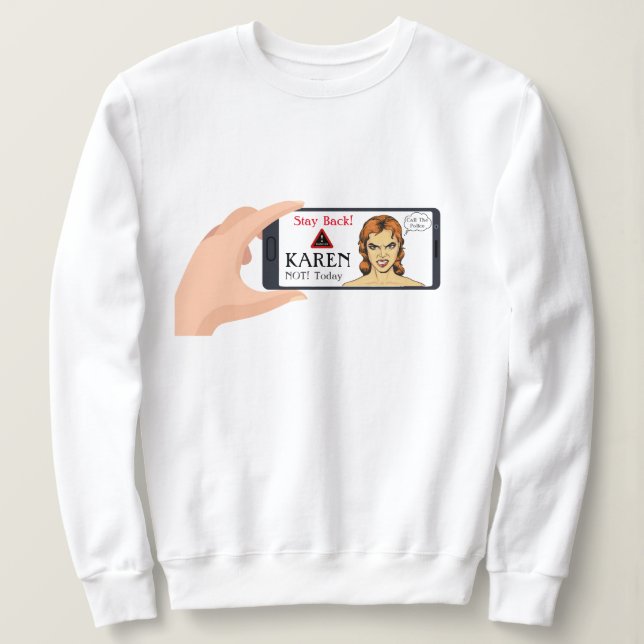 Not Today Karen! Sweatshirt (Design Front)