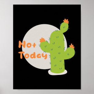 Not today Kawaii green cactus orange and grey Poster
